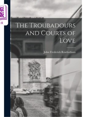 海外直订The Troubadours and Courts of Love 吟游诗人和爱的法庭