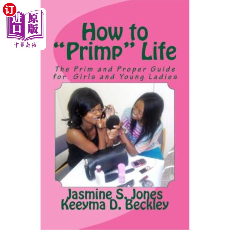 海外直订How to Primp Life: The Prim and Proper Guide for Young Ladies 如何打扮生活：年轻女士的正派指南