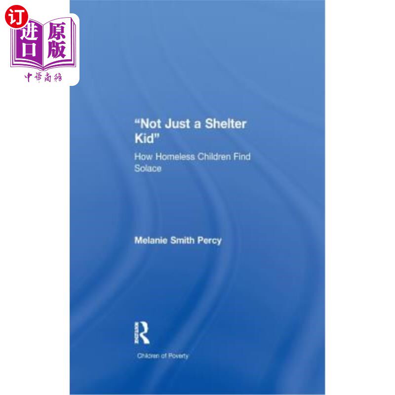 海外直订Not Just a Shelter Kid: How Homeless Children Find Solace 不仅仅是一个避难所的孩子：无家可归的孩子如何找到