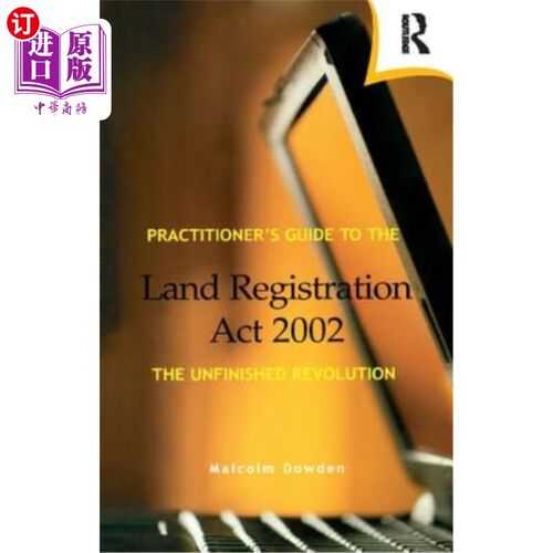 海外直订Practitioner's Guide to the Land Registration ACT 2002: The Unfinished Revolutio 2002年土地注册法案从业者指