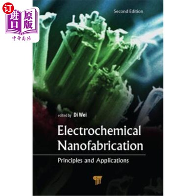 海外直订Electrochemical Nanofabrication: Principles and Applications, Second Edition 电化学纳米制造:原理和应用，第