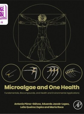 海外直订Microalgae and One Health: Fundamentals, Biocompounds, and Health and Environmen 微藻与同一个健康：基础、生