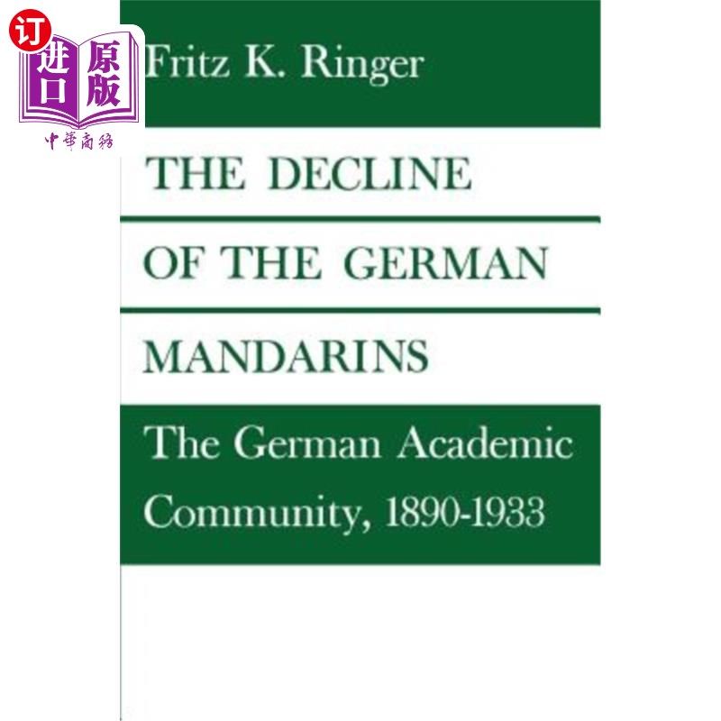海外直订The Decline of the German Mandarins: The German Academic Community, 1890-1933 德国官吏的衰落:德国学术界