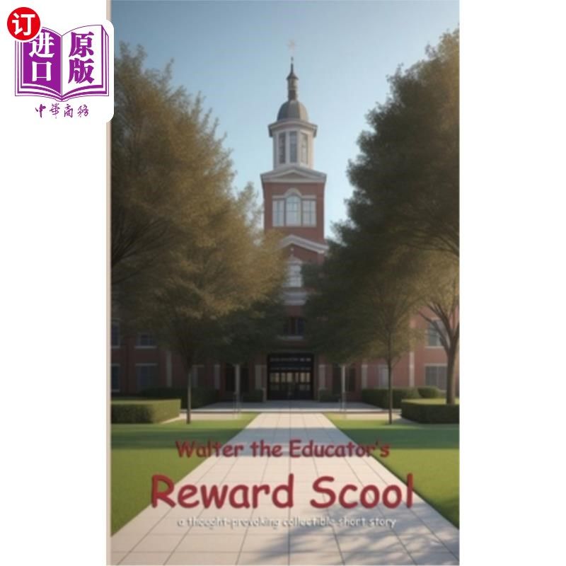 海外直订Walter the Educator's Reward School: A Thought-Provoking Collectible Short Story 沃尔特的教育奖励学校：一个