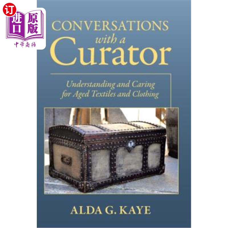 海外直订Conversations with a Curator: Understanding and Caring for Aged Textiles and Clo 与馆长的对话：了解和照顾老