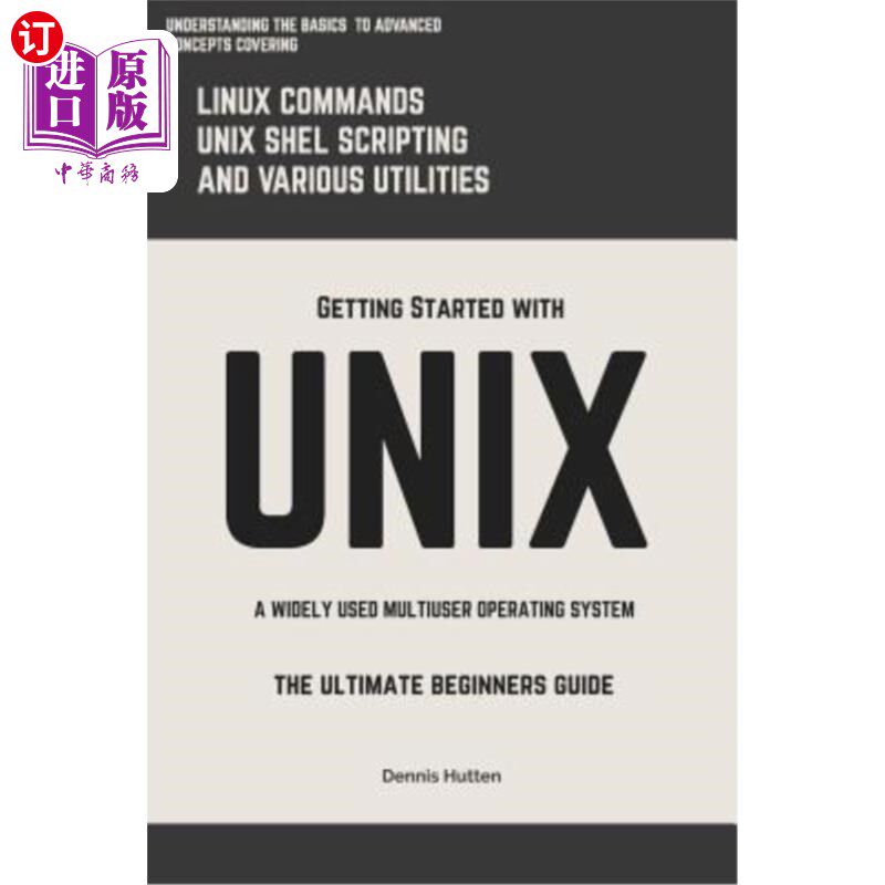 海外直订Unix: Getting Started with Unix the Ultimate Beginners Guide Unix：Unix入门指南