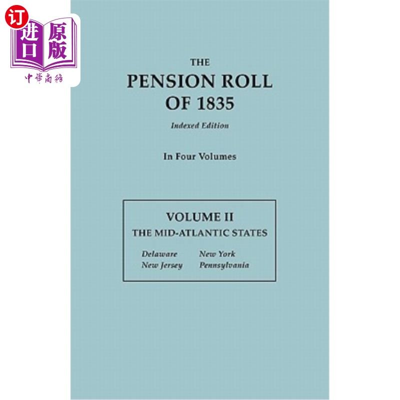 海外直订Pension Roll of 1835. in Four Volumes. Volume II: The Mid-Atlantic States: Delaw 1835年的养老金登记册。共四