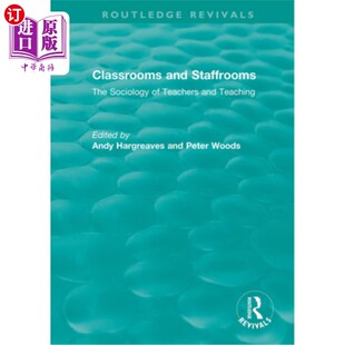 海外直订Classrooms and Staffrooms: The Sociology of Teachers and Teaching 教室与教员休息室:教师与教学的社会学