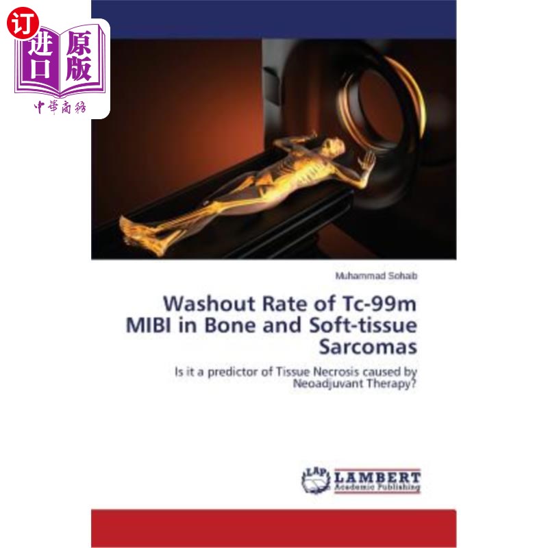 海外直订医药图书Washout Rate of Tc-99m Mibi in Bone and Soft-Tissue Sarcomas Tc-99m Mibi在骨和软组织肉瘤中的冲刷率