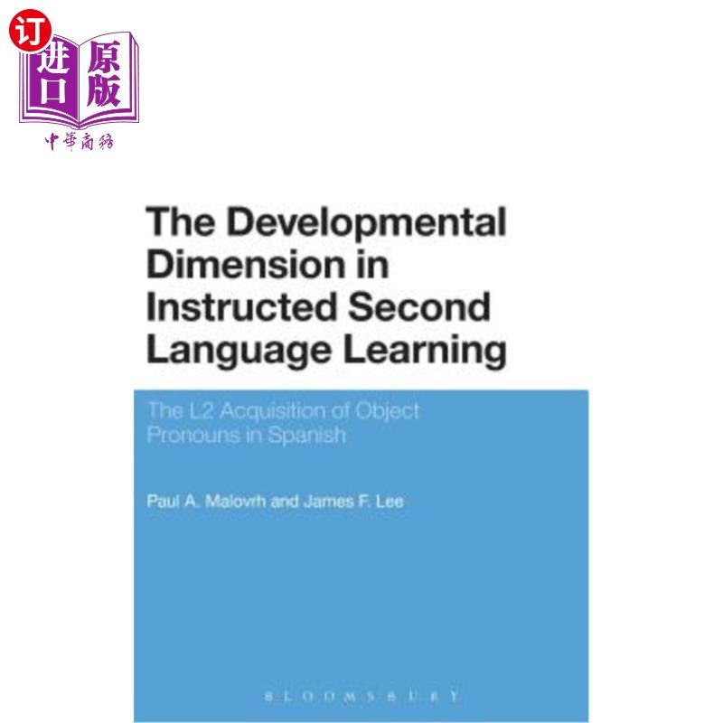 海外直订The Developmental Dimension in Instructed Second Language Learning: The L2 Acqui 二语习得中的发展维度：西班牙语