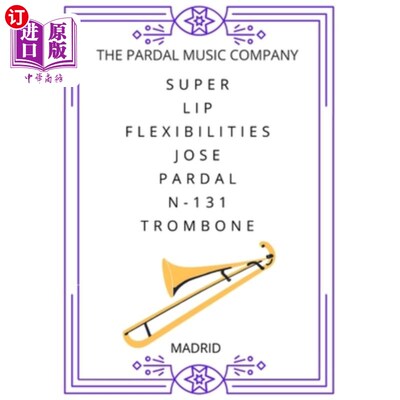 海外直订Super Lip Flexibilities Jose Pardal N-131 Trombone: Madrid 超级嘴唇弹性何塞·帕达尔N-131长号：马德里