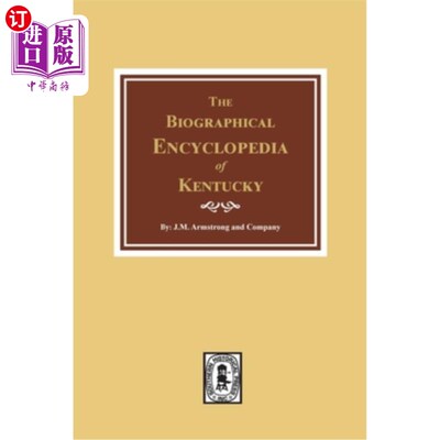 海外直订The Biographical Encyclopedia of Kentucky: of the Dead and Living Men of the Nin 《肯塔基州传记百科全书:关