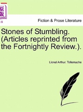 海外直订Stones of Stumbling. (Articles Reprinted from the Fortnightly Review.). 绊脚石。（转载自《双周评论》的文章