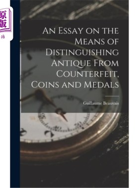 海外直订An Essay on the Means of Distinguishing Antique From Counterfeit, Coins and Meda 论辨别仿冒、钱币和奖章的方