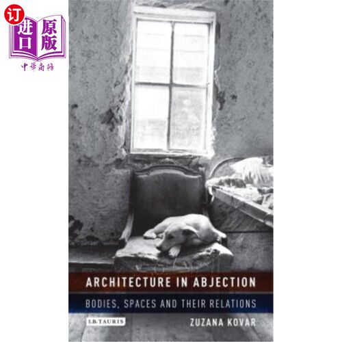 海外直订Architecture in Abjection: Bodies, Spaces and Their Relations 落魄中的建筑:身体、空间及其关系