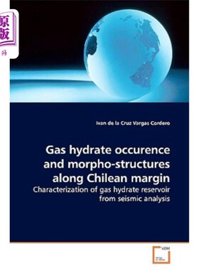 海外直订Gas hydrate occurence and morpho-structures along Chilean margin 智利边缘天然气水合物赋存状态及形态构造