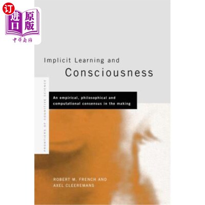 海外直订Implicit Learning and Consciousness: An Empirical, Philosophical and Computation 内隐学习和意识:正在形成的