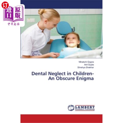 海外直订医药图书Dental Neglect in Children-An Obscure Enigma 儿童的牙科忽视——一个模糊的谜