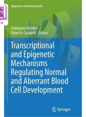海外直订医药图书Transcriptional and Epigenetic Mechanisms Regulating Normal and Aberrant Blood C 调节正常和异常血细