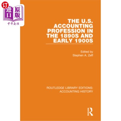 海外直订The U.S. Accounting Profession in the 1890s and Early 1900s 19世纪90年代和20世纪初的美国会计职业