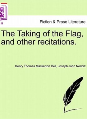 海外直订The Taking of the Flag, and Other Recitations. 夺取国旗和其他朗诵。