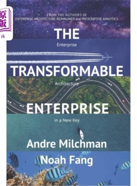 海外直订The Transformable Enterprise: Enterprise Architecture in a New key 可转换的企业:新的企业架构