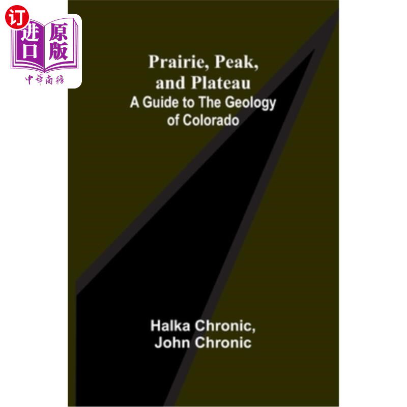 海外直订Prairie, Peak, and Plateau: A Guide to the Geology of Colorado 草原、山峰和高原：科罗拉多地质指南