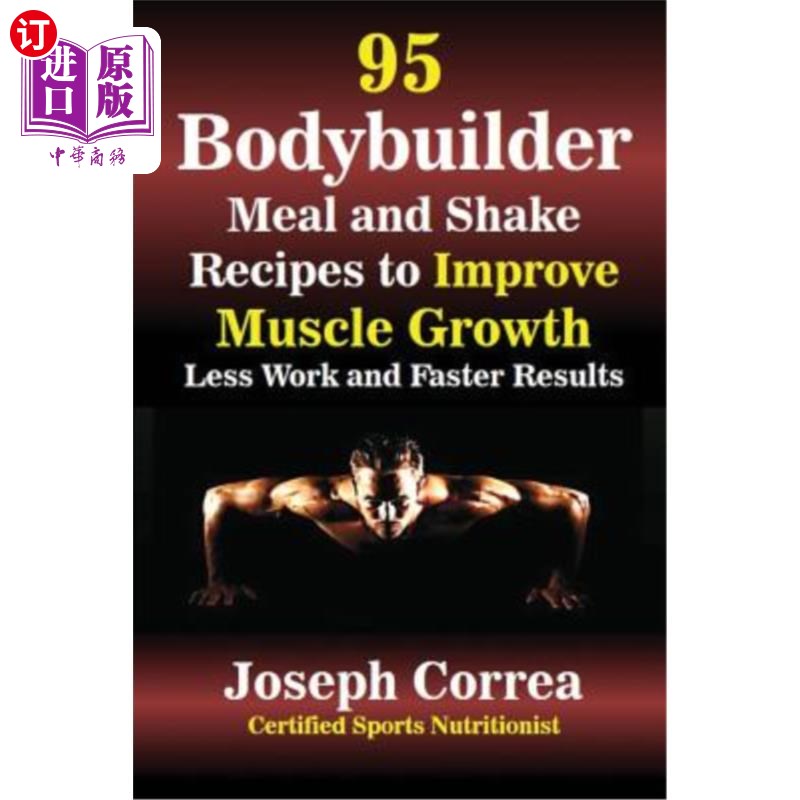 海外直订医药图书95 Bodybuilder Meal and Shake Recipes to Improve Muscle Growth: Less Work and Fa 95个健美餐和奶昔配