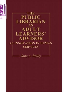 海外直订The Public Librarian as Adult Learners' Advisor: An Innovation in Human Services 作为成人学习者顾问的公共图
