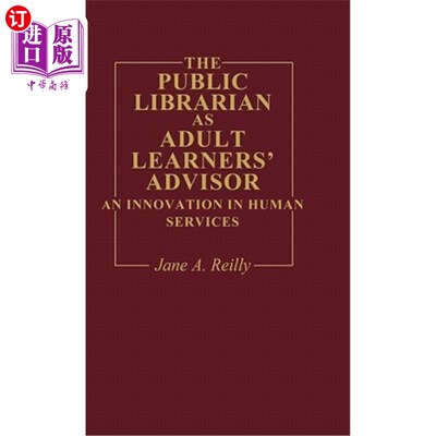 海外直订The Public Librarian as Adult Learners' Advisor: An Innovation in Human Services 作为成人学习者顾问的公共图