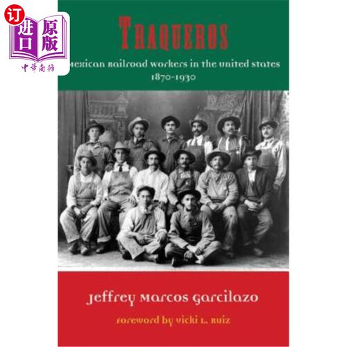 海外直订Traqueros: Mexican Railroad Workers in the United States, 1870-1930 Volume 6