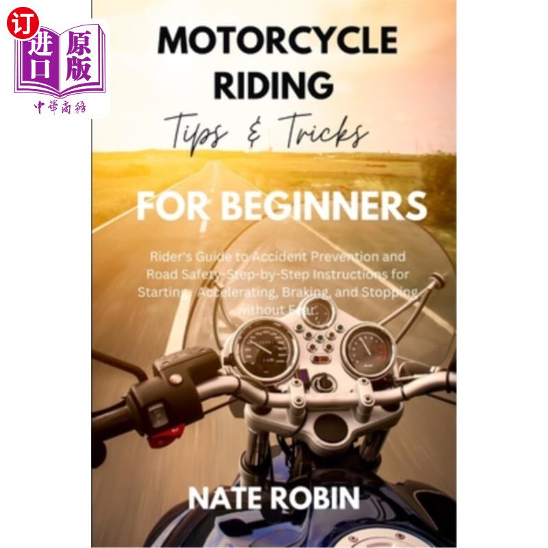 海外直订Motorcycle Riding Tips and Tricks for Beginners: Rider's Guide to Accident Preve 摩托车骑的技巧和技巧为初学