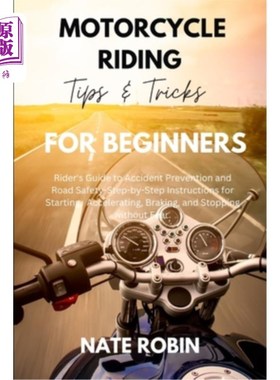 海外直订Motorcycle Riding Tips and Tricks for Beginners: Rider's Guide to Accident Preve 摩托车骑的技巧和技巧为初学