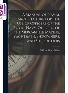 海外直订A Manual of Naval Architecture for the use of Officers of the Royal Navy, Office 皇家海军军官、商船海军军官