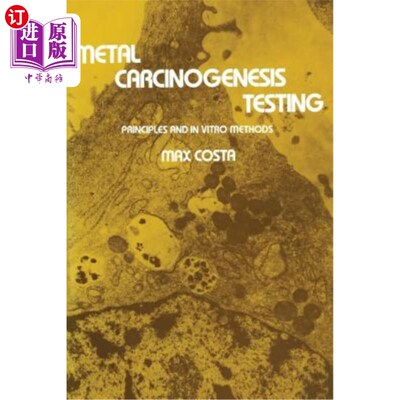 海外直订医药图书Metal Carcinogenesis Testing: Principles and in Vitro Methods 金属致癌试验：原理和体外方法