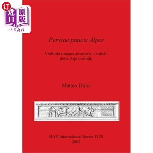 海外直订Perviae paucis Alpes: Viabilità romana attraverso i valichi delle Alpi Centrali 阿尔卑斯山：阿尔卑斯山中央
