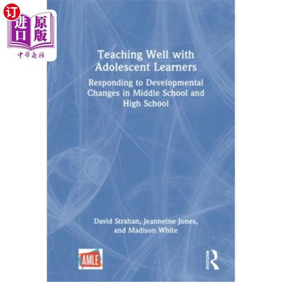 海外直订Teaching Well with Adolescent Learners: Responding to Developmental Changes in M 与青少年学习者搞好教学:应