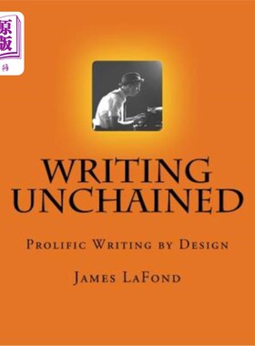 海外直订Writing Unchained: Prolific Writing by Design 解放写作:设计的多产写作