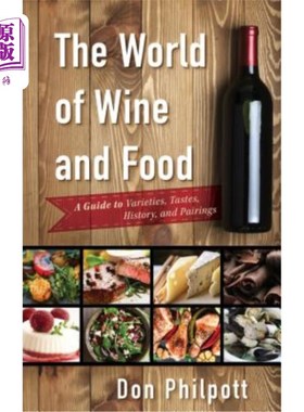 海外直订The World of Wine and Food: A Guide to Varieties, Tastes, History, and Pairings 葡萄酒和食物世界：品种，口味，历