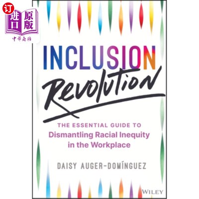 海外直订Inclusion Revolution: The Essential Guide to Dismantling Racial Inequity in the  《包容革命：消除工作场所种
