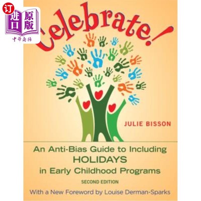 海外直订Celebrate!: An Anti-Bias Guide to Including Holidays in Early Childhood Programs 庆祝一下！：在幼儿计划中包