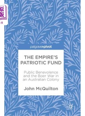 海外直订The Empire's Patriotic Fund: Public Benevolence and the Boer War in an Australia 帝国的爱国基金：公众慈善与