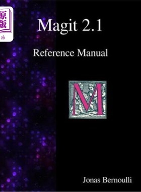 海外直订Magit 2.1 Reference Manual: Magit! A Git Porcelain inside Emacs magit2.1参考手册：Magit！Emacs内部的Git瓷器