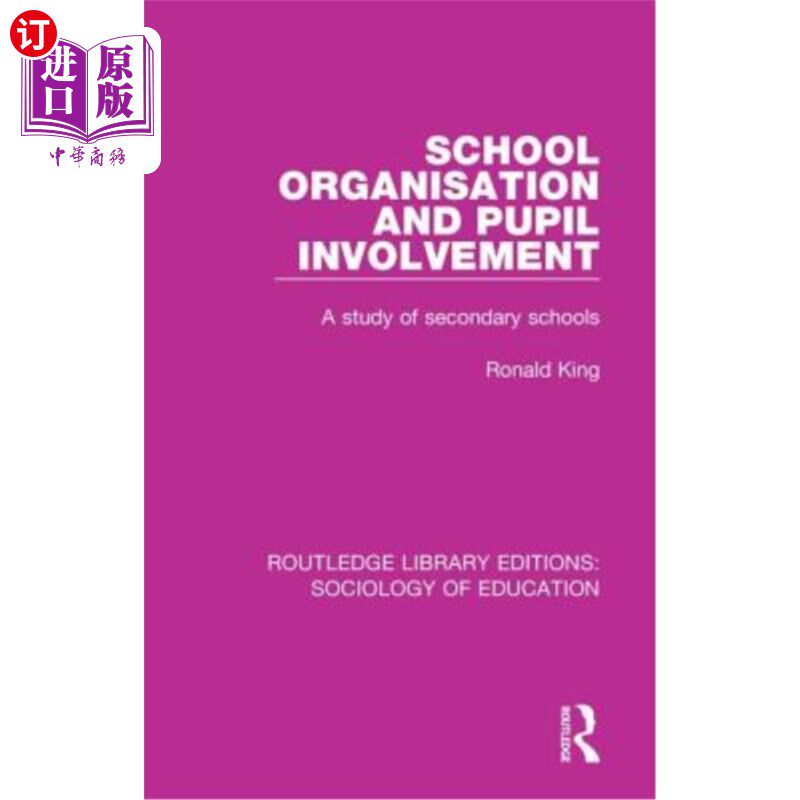 海外直订School Organisation and Pupil Involvement: A Study of Secondary Schools 学校组织与学生参与:中学研究