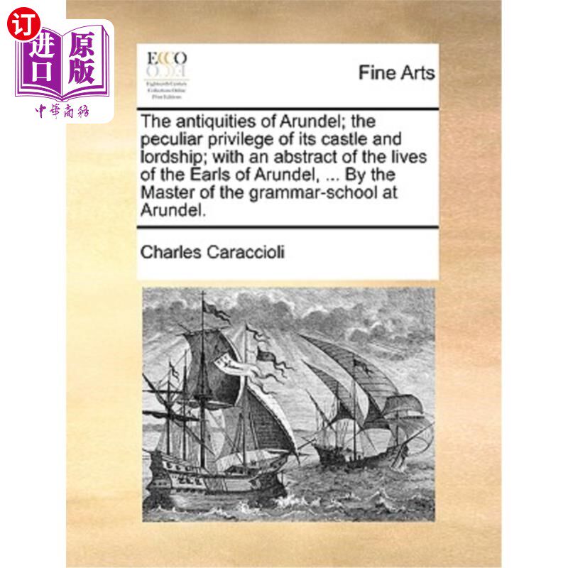 海外直订The Antiquities of Arundel; The Peculiar Privilege of Its Castle and Lordship; W 阿伦德尔古物;城堡与领主的