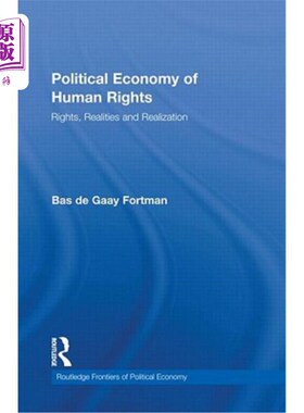 海外直订Political Economy of Human Rights: Rights, Realities and Realization 人权政治经济学:权利、现实与实现