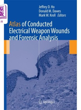 海外直订医药图书Atlas of Conducted Electrical Weapon Wounds and ... 传导电武器伤和法医分析图集
