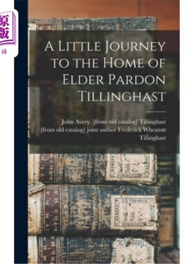 海外直订A Little Journey to the Home of Elder Pardon Tillinghast 去老帕尔顿·蒂林哈斯特家的短途旅行