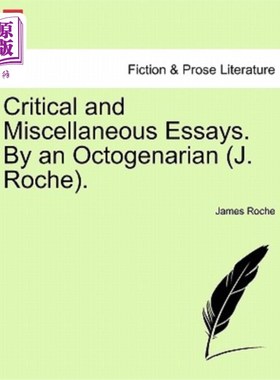 海外直订Critical and Miscellaneous Essays. By an Octogenarian (J. Roche). 评论与杂文。一位八旬老人的著作(J. Roche)