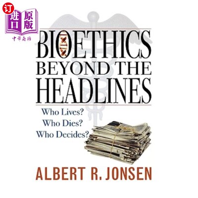 海外直订医药图书Bioethics Beyond the Headlines: Who Lives? Who Dies? Who Decides? 标题之外的生命伦理学：谁活着？谁